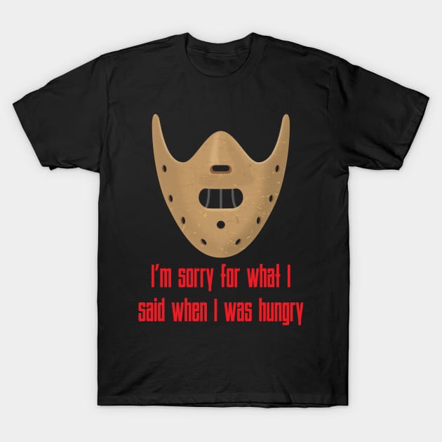 I'm Sorry For What I Said T-Shirt by joefixit2